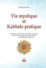 Vie mystique et Kabbale pratique: Angéologie et pratiques théurgico-magiques dans le Shiour Qomah, la Merkavah et la Kabbalah Maâssith Cover des Buches Vie mystique et Kabbale pratique: Angéologie et pratiques théurgico-magiques dans le Shiour Qomah, la Merkavah et la Kabbalah Maâssith (ISBN: 9782917729557)