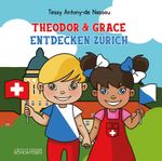 Theodor & Grace entdecken Zürich Cover des Buches Theodor & Grace entdecken Zürich (ISBN: 9782919792597)