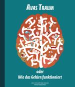 Avas Traum oder Wie das Gehirn funktioniert Cover des Buches Avas Traum oder Wie das Gehirn funktioniert (ISBN: 9782940481736)