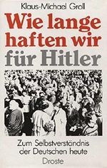 Wie lange haften wir für Hitler: Zum Selbstverständnis der Deutschen heute Cover des Buches Wie lange haften wir für Hitler: Zum Selbstverständnis der Deutschen heute (ISBN: 9783000066740)