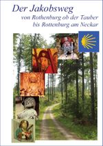 Der Jakobsweg von Rothenburg ob der Tauber bis Rottenburg am Neckar Cover des Buches Der Jakobsweg von Rothenburg ob der Tauber bis Rottenburg am Neckar (ISBN: 9783000143519)