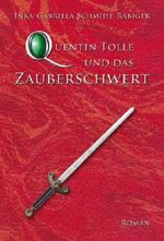 Quentin Tolle und das Zauberschwert Cover des Buches Quentin Tolle und das Zauberschwert (ISBN: 9783000192531)
