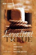 Loyalität - Die Sehnsucht des Herzens Gottes Cover des Buches Loyalität - Die Sehnsucht des Herzens Gottes (ISBN: 9783000220944)