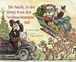 Die Nacht, in der Henry Ford den Weihnachtsmann traf Cover des Buches Die Nacht, in der Henry Ford den Weihnachtsmann traf (ISBN: 9783000289286)