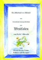Das Blutbad von Höxter (Historische Kurzgeschichten aus Westfalen) Cover des Buches Das Blutbad von Höxter (Historische Kurzgeschichten aus Westfalen) (ISBN: 9783000293474)