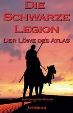 DIE SCHWARZE LEGION - Der Löwe des Atlas Cover des Buches DIE SCHWARZE LEGION - Der Löwe des Atlas (ISBN: 9783000366420)