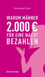Warum Männer 2000 Euro für eine Nacht bezahlen Cover des Buches Warum Männer 2000 Euro für eine Nacht bezahlen (ISBN: 9783000396410)