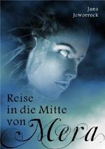 Reise in die Mitte von Mera (Fantasyroman) Cover des Buches Reise in die Mitte von Mera (Fantasyroman) (ISBN: 9783000406553)