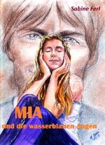 MIA und die wasserblauen Augen Cover des Buches MIA und die wasserblauen Augen (ISBN: 9783000422386)