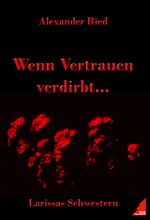 Wenn Vertrauen verdirbt... Cover des Buches Wenn Vertrauen verdirbt... (ISBN: 9783000441462)