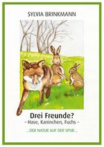 Drei Freunde? Hase, Kaninchen, Fuchs Cover des Buches Drei Freunde? Hase, Kaninchen, Fuchs (ISBN: 9783000476655)