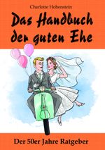 Das Handbuch der guten Ehe Cover des Buches Das Handbuch der guten Ehe (ISBN: 9783000491580)