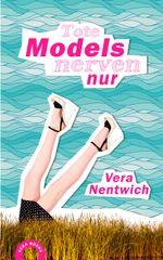 Tote Models nerven nur Cover des Buches Tote Models nerven nur (ISBN: 9783000497193)