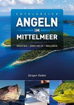 Erfolgreich angeln im Mittelmeer Cover des Buches Erfolgreich angeln im Mittelmeer (ISBN: 9783000510878)