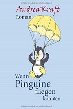 Wenn Pinguine fliegen könnten Cover des Buches Wenn Pinguine fliegen könnten (ISBN: 9783000512650)
