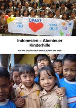 Indonesien - Abenteuer Kinderhilfe Cover des Buches Indonesien - Abenteuer Kinderhilfe (ISBN: 9783000524981)
