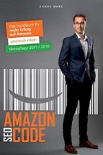 Amazon SEO Code: Das Handbuch für mehr Erfolg auf Amazon | für FBA, FBM, Vendoren & Agenturen Cover des Buches Amazon SEO Code: Das Handbuch für mehr Erfolg auf Amazon | für FBA, FBM, Vendoren & Agenturen (ISBN: 9783000532924)