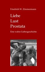 Liebe - Lust - Prostata Cover des Buches Liebe - Lust - Prostata (ISBN: 9783000536823)