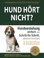 Hund hört nicht?: Hundeerziehung einfach und Schritt für Schritt, damit der Hund hört Cover des Buches Hund hört nicht?: Hundeerziehung einfach und Schritt für Schritt, damit der Hund hört (ISBN: 9783000564239)