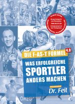 Die F-AS-T Formel 4.0 Was erfolgreiche Sportler anders machen Cover des Buches Die F-AS-T Formel 4.0 Was erfolgreiche Sportler anders machen (ISBN: 9783000611940)