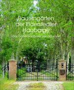Bauerngärten der Eiderstedter Haubarge: Das Geheimnis hinter den Bäumen Cover des Buches Bauerngärten der Eiderstedter Haubarge: Das Geheimnis hinter den Bäumen (ISBN: 9783000657696)
