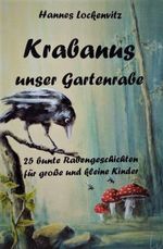 Krabanus unser Gartenrabe Cover des Buches Krabanus unser Gartenrabe (ISBN: 9783000659461)