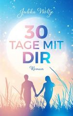 30 Tage mit dir Cover des Buches 30 Tage mit dir (ISBN: 9783000689284)