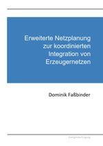 Erweiterte Verteilernetzplanung zur optimierten Integration von Erzeugernetzen Cover des Buches Erweiterte Verteilernetzplanung zur optimierten Integration von Erzeugernetzen (ISBN: 9783000695797)