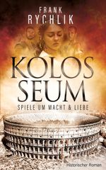 Kolosseum - Spiele um Macht und Liebe Cover des Buches Kolosseum - Spiele um Macht und Liebe (ISBN: 9783000742743)