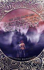 Die Jagd nach den Regenbogensplittern Cover des Buches Die Jagd nach den Regenbogensplittern (ISBN: 9783000743382)