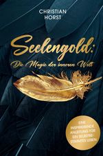 Seelengold: Die Magie der inneren Welt Cover des Buches Seelengold: Die Magie der inneren Welt (ISBN: 9783000759970)