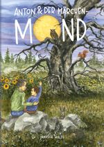 Anton und der Märchenmond Cover des Buches Anton und der Märchenmond (ISBN: 9783000762871)