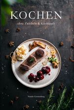 Kochen ohne Zwiebeln und Knoblauch Cover des Buches Kochen ohne Zwiebeln und Knoblauch (ISBN: 9783000764653)