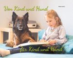 Von Kind und Hund für Kind und Hund Cover des Buches Von Kind und Hund für Kind und Hund (ISBN: 9783000775888)