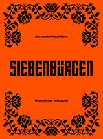 Siebenbürgen – Wurzeln der Sehnsucht Cover des Buches Siebenbürgen – Wurzeln der Sehnsucht (ISBN: 9783000780097)