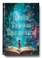 Mein Traumtagebuch: Dein magisches Tagebuch für Klarträume, Traumdeutung, außerkörperliche Erfahrungen, luzide Träume und die Reise durch verborgene Welten. Cover des Buches Mein Traumtagebuch: Dein magisches Tagebuch für Klarträume, Traumdeutung, außerkörperliche Erfahrungen, luzide Träume und die Reise durch verborgene Welten. (ISBN: 9783000781308)