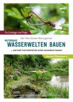 Naturnahe Wasserwelten bauen und sich vom Festival der Arten verzaubern lassen Cover des Buches Naturnahe Wasserwelten bauen und sich vom Festival der Arten verzaubern lassen (ISBN: 9783000781865)
