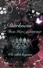 Darkness Dein Herz gehört mir Cover des Buches Darkness Dein Herz gehört mir (ISBN: 9783000784224)