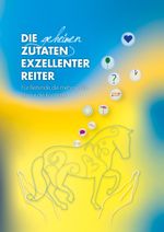 Die geheimen Zutaten exzellenter Reiter Cover des Buches Die geheimen Zutaten exzellenter Reiter (ISBN: 9783000786891)