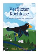 Verflixter Kochkäse und andere Geschichten vom Raben-Jakob Cover des Buches Verflixter Kochkäse und andere Geschichten vom Raben-Jakob (ISBN: 9783000787102)
