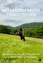 MIT LEBENSFREUDE FREIZEITREITEN Cover des Buches MIT LEBENSFREUDE FREIZEITREITEN (ISBN: 9783000796142)