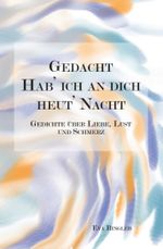 Gedacht hab' ich an dich heut' Nacht Cover des Buches Gedacht hab' ich an dich heut' Nacht (ISBN: 9783000797149)