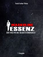 Maskuline Essenz – Der Weg in die Selbstständigkeit Cover des Buches Maskuline Essenz – Der Weg in die Selbstständigkeit (ISBN: 9783000798115)