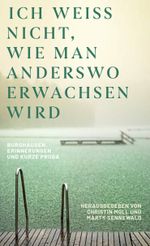 Ich weiß nicht, wie man anderswo erwachsen wird Cover des Buches Ich weiß nicht, wie man anderswo erwachsen wird (ISBN: 9783000816857)