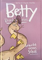 Betty Brachiosaurus braucht einen Schal Cover des Buches Betty Brachiosaurus braucht einen Schal (ISBN: 9783000817847)