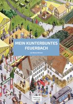 Mein kunterbuntes Feuerbach Cover des Buches Mein kunterbuntes Feuerbach (ISBN: 9783000825323)