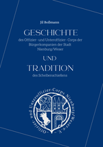 Geschichte des Offizier- und Unteroffizier- Corps der Bürgerkompanien der Stadt Nienburg/Weser und Tradition des Scheibenschießens Cover des Buches Geschichte des Offizier- und Unteroffizier- Corps der Bürgerkompanien der Stadt Nienburg/Weser und Tradition des Scheibenschießens (ISBN: 9783000825576)