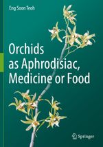 Orchids as Aphrodisiac, Medicine or Food Cover des Buches Orchids as Aphrodisiac, Medicine or Food (ISBN: 9783030182571)