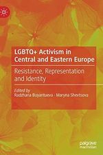 LGBTQ+ Activism in Central and Eastern Europe: Resistance, Representation and Identity Cover des Buches LGBTQ+ Activism in Central and Eastern Europe: Resistance, Representation and Identity (ISBN: 9783030204006)