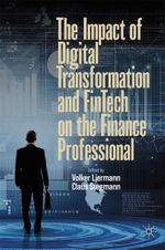 The Impact of Digital Transformation and FinTech on the Finance Professional Cover des Buches The Impact of Digital Transformation and FinTech on the Finance Professional (ISBN: 9783030237219)